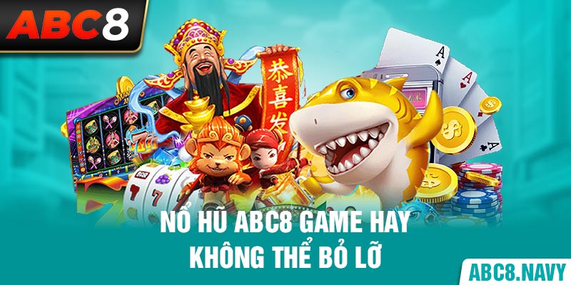 no-hu-abc8-game-hay-khong-the-bo-lo