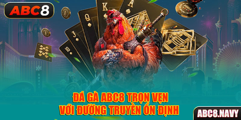 da-ga-abc8-tron-ven-voi-duong-truyen-on-dinh-