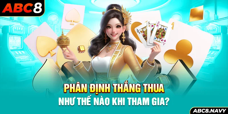 phan-dinh-thang-thua-nhu-the-nao-khi-tham-gia-