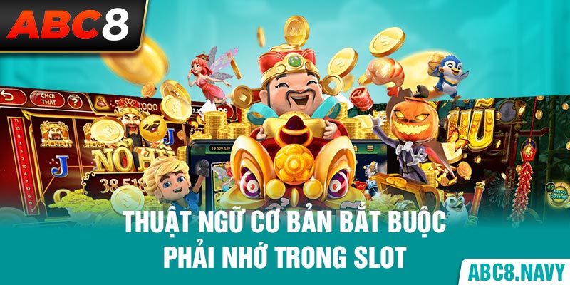 thuat-ngu-co-ban-bat-buoc-phai-nho-trong-slot