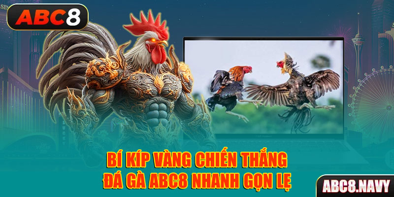 bi-kip-vang-chien-thang-da-ga-abc8-nhanh-gon-le