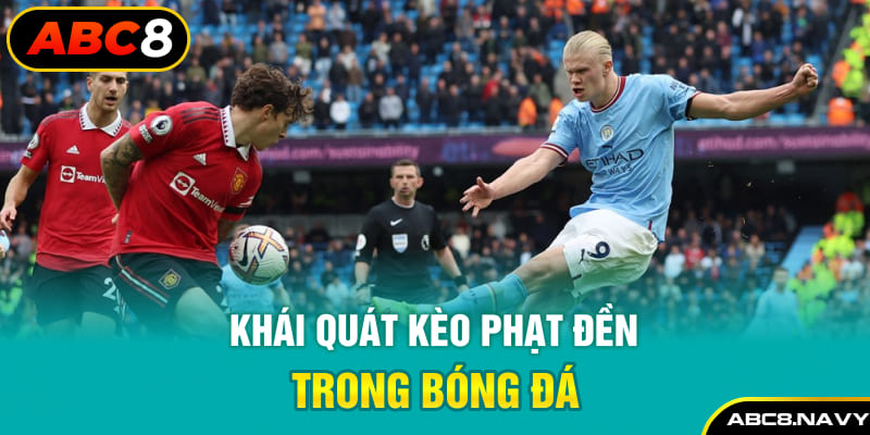 khai-quat-keo-phat-den-trong-bong-da