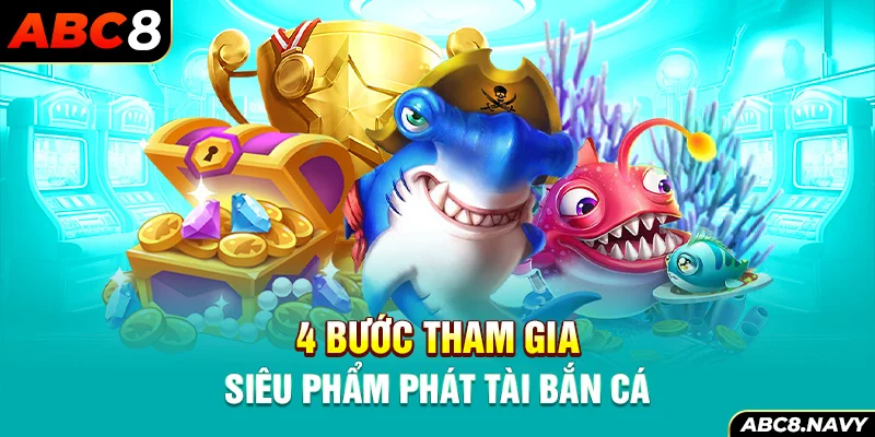 4-buoc-tham-gia-sieu-pham-phat-tai-ban-ca