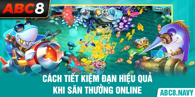 cach-tiet-kiem-dan-hieu-qua-khi-san-thuong-online