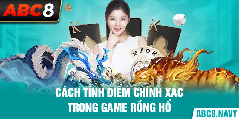 cach-tinh-diem-chinh-xac-trong-game-rong-ho