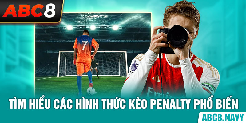 tim-hieu-cac-hinh-thuc-keo-penalty-pho-bien